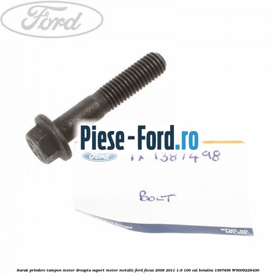 Surub prindere tampon motor dreapta, suport motor metalic Ford Focus 2008-2011 1.6 100 cai benzina #76C78132C9