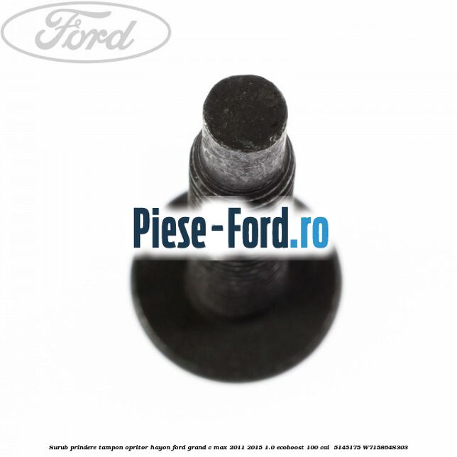 Surub prindere tampon opritor hayon Ford Grand C-Max 2011-2015 1.0 EcoBoost 100 cai  #B40B7672FF