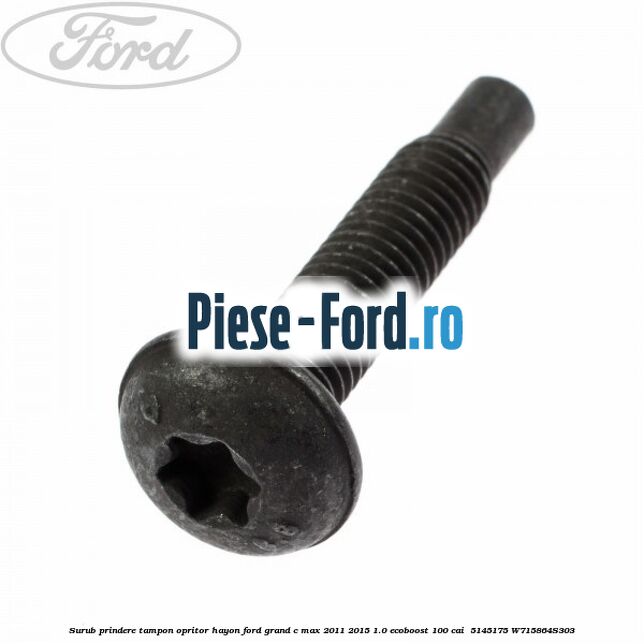 Surub prindere tampon opritor hayon Ford Grand C-Max 2011-2015 1.0 EcoBoost 100 cai  #B40B7672FF