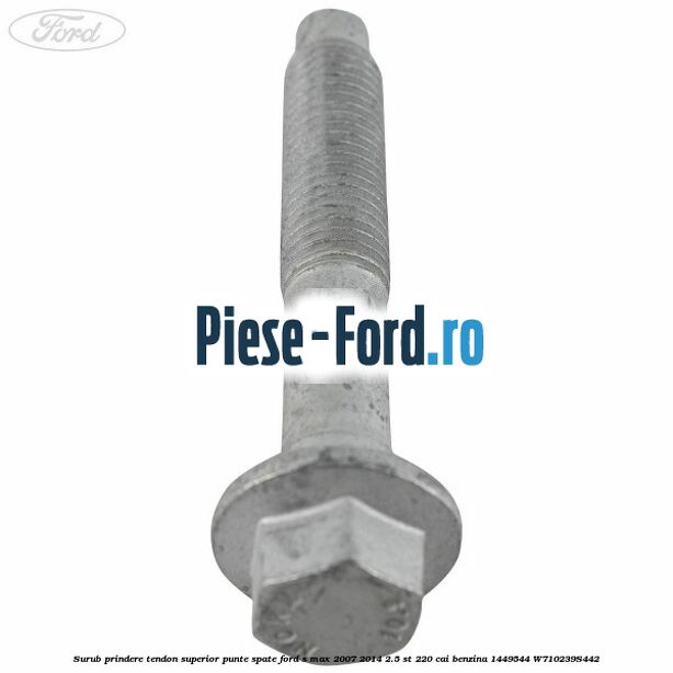 Surub prindere tendon superior punte spate Ford S-Max 2007-2014 2.5 ST 220 cai benzina