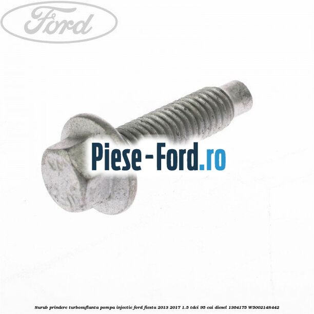 Surub prindere turbosuflanta, pompa injectie Ford Fiesta 2013-2017 1.5 TDCi 95 cai diesel