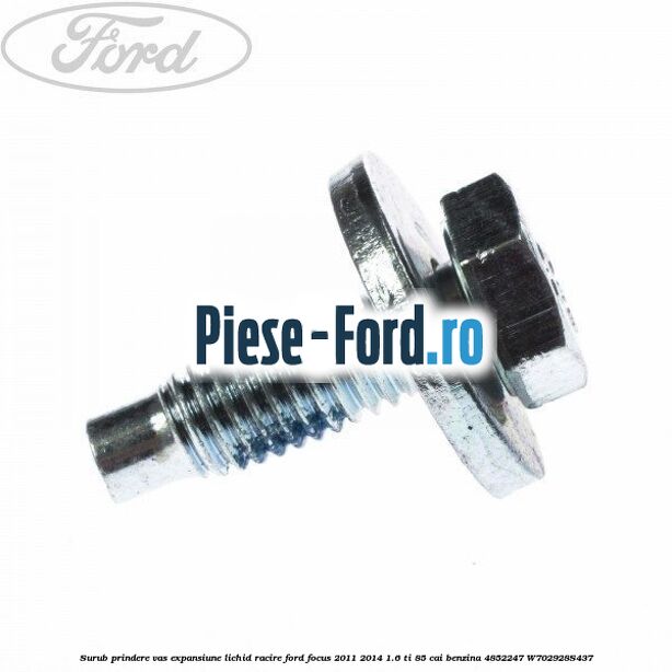 Surub prindere vas expansiune lichid racire Ford Focus 2011-2014 1.6 Ti 85 cai benzina