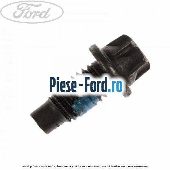 Surub prindere ventil racire piston motor Ford B-Max 1.0 EcoBoost 140 cai #A81C9948EC