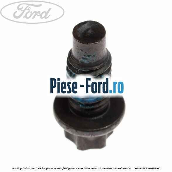 Surub prindere ventil racire piston motor Ford Grand C-Max 2016-2020 1.0 EcoBoost 100 cai benzina #DE173311CB