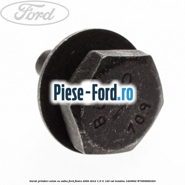 Surub prindere volan cu saiba Ford Fiesta 2008-2012 1.6 Ti 120 cai benzina