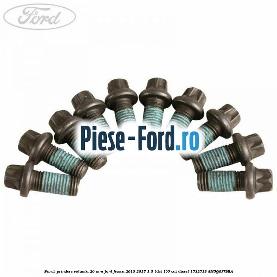 Surub prindere volanta 20 mm Ford Fiesta 2013-2017 1.5 TDCi 100 cai diesel #F131A355CA