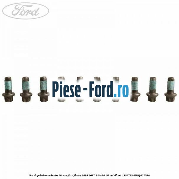 Surub prindere volanta 20 mm Ford Fiesta 2013-2017 1.6 TDCi 95 cai diesel
