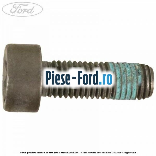 Surub prindere volanta 26 mm Ford C-Max 2016-2020 1.5 TDCi ECOnetic 105 cai #678BF31503 Surub prindere volanta 26 mm Ford C-Max 2016-2020 1.5 TDCi ECOnetic 105 cai diesel #678BF31503