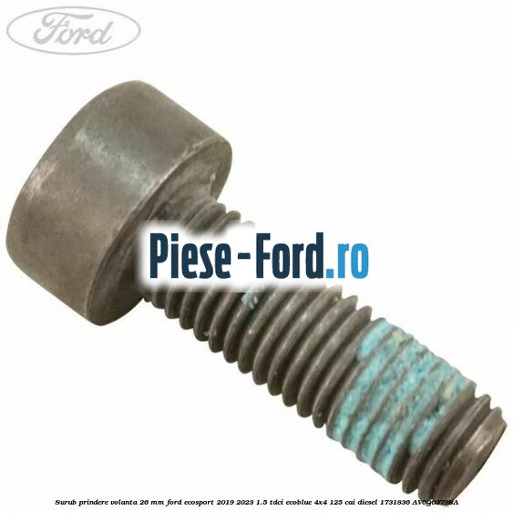 Surub prindere volanta 26 mm Ford EcoSport 2019-2023 1.5 TDCi EcoBlue 4x4 125 cai diesel #32BC3C168A
