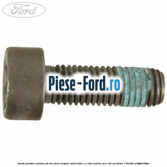 Surub prindere volanta 26 mm Ford EcoSport 2019-2023 1.5 TDCi EcoBlue 4x4 125 cai diesel #32BC3C168A