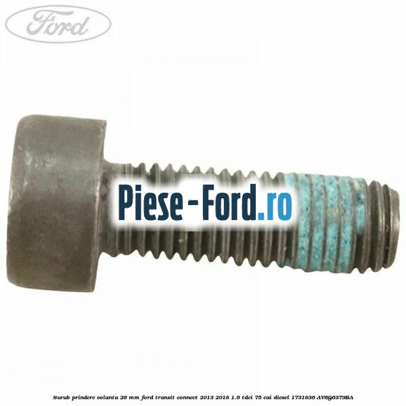 Surub prindere volanta 26 mm Ford Transit Connect 2013-2018 1.6 TDCi 75 cai diesel #88404C8D0B