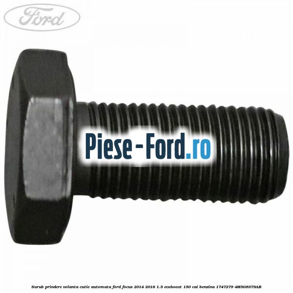 Surub prindere volanta cutie automata Ford Focus 2014-2018 1.5 EcoBoost 150 cai benzina #D1714F2FCF
