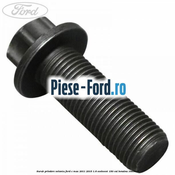 Surub prindere volanta Ford C-Max 2011-2015 1.6 EcoBoost 150 cai #2B04BD3DF2