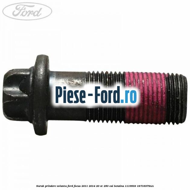 Surub prindere volanta Ford Focus 2011-2014 2.0 ST 250 cai #3F92613835