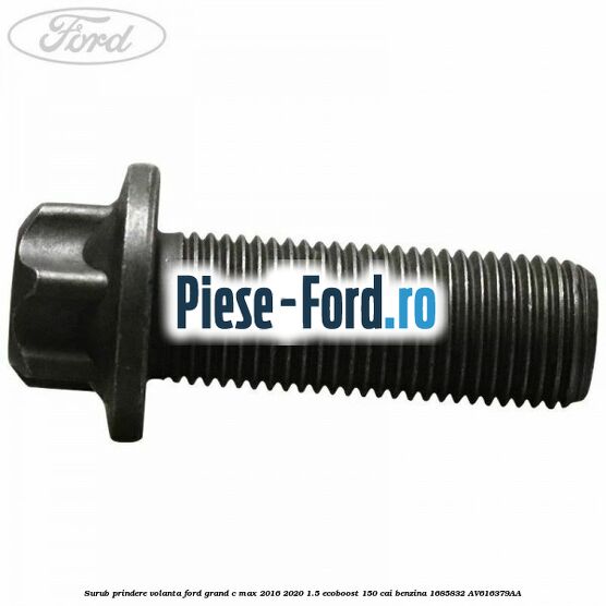 Surub prindere volanta Ford Grand C-Max 2016-2020 1.5 EcoBoost 150 cai benzina #7ACAF82771