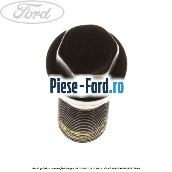 Surub prindere volanta Ford Ranger 2002-2006 2.5 TD 84 cai diesel #DED92B044D