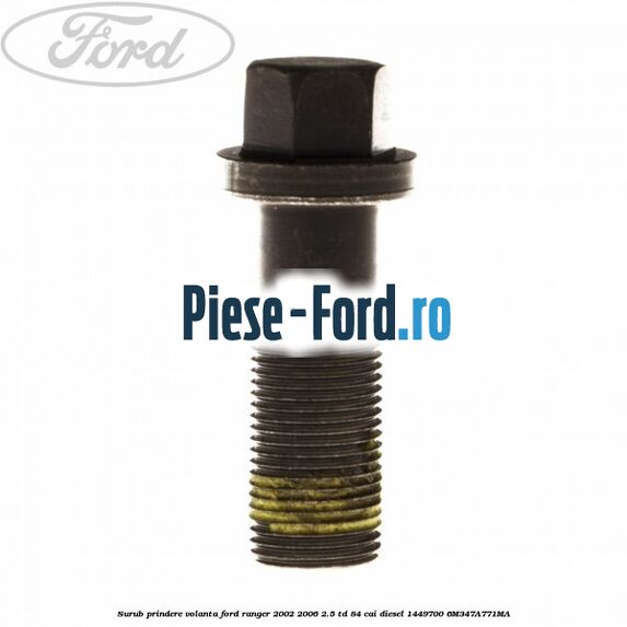 Surub prindere volanta Ford Ranger 2002-2006 2.5 TD 84 cai diesel #DED92B044D