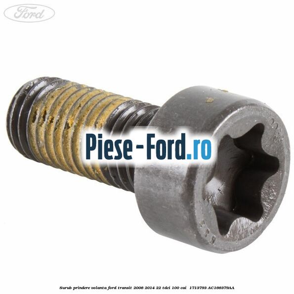 Surub prindere volanta Ford Transit 2006-2014 2.2 TDCi 100 cai #697B4398CA