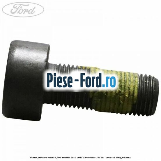 Surub prindere volanta Ford Transit 2019-2023 2.0 EcoBlue 105 cai #23867D9D79 Surub prindere volanta Ford Transit 2019-2023 2.0 EcoBlue 105 cai #23867D9D79