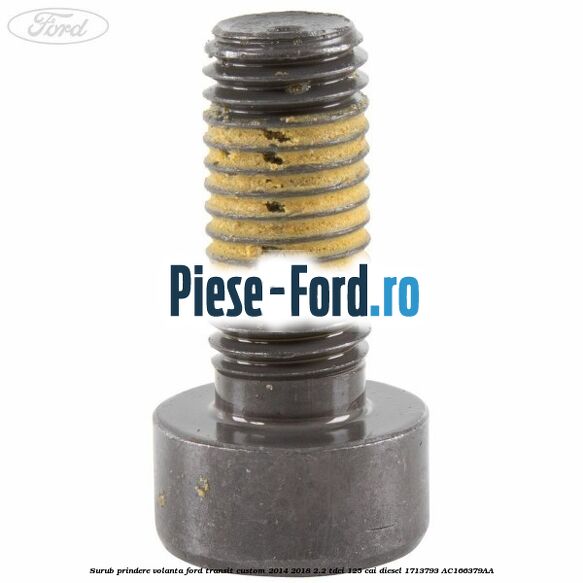 Surub prindere volanta Ford Transit Custom 2014-2018 2.2 TDCi 125 cai #A4B8C299D1 Surub prindere volanta Ford Transit Custom 2014-2018 2.2 TDCi 125 cai diesel #A4B8C299D1
