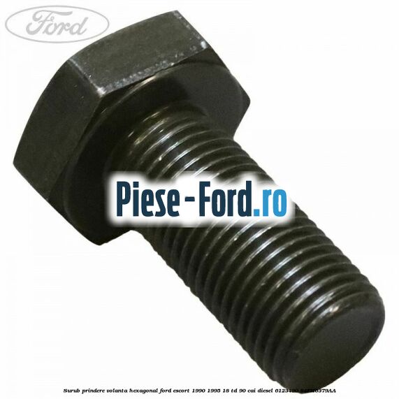 Surub prindere volanta hexagonal Ford Escort 1990-1995 1.8 TD 90 cai #BDB3A339CA