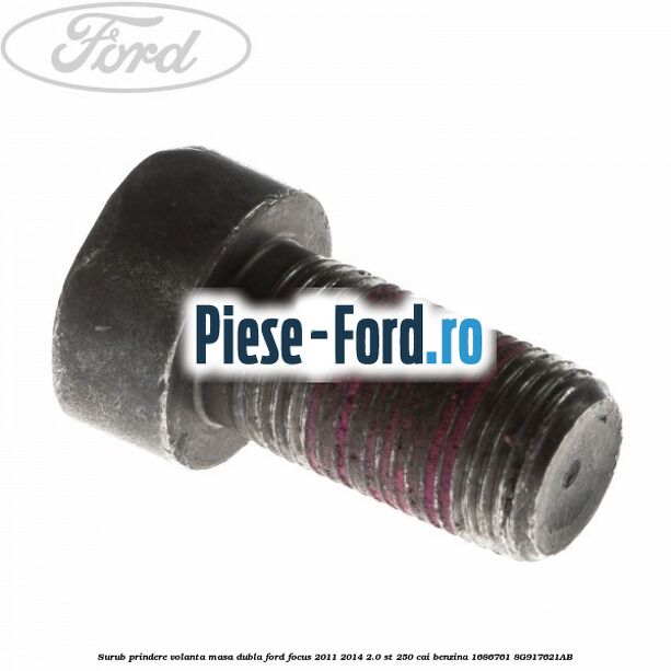 Surub prindere volanta masa dubla Ford Focus 2011-2014 2.0 ST 250 cai benzina #A042F4A756
