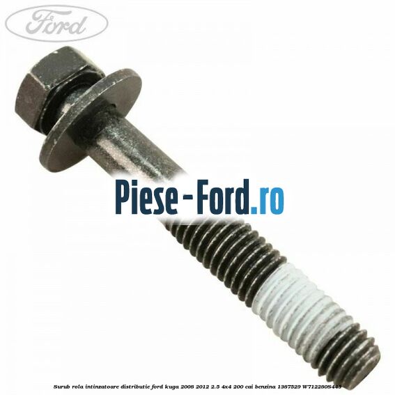 Surub rola ghidaj distributie Ford Kuga 2008-2012 2.5 4x4 200 cai benzina