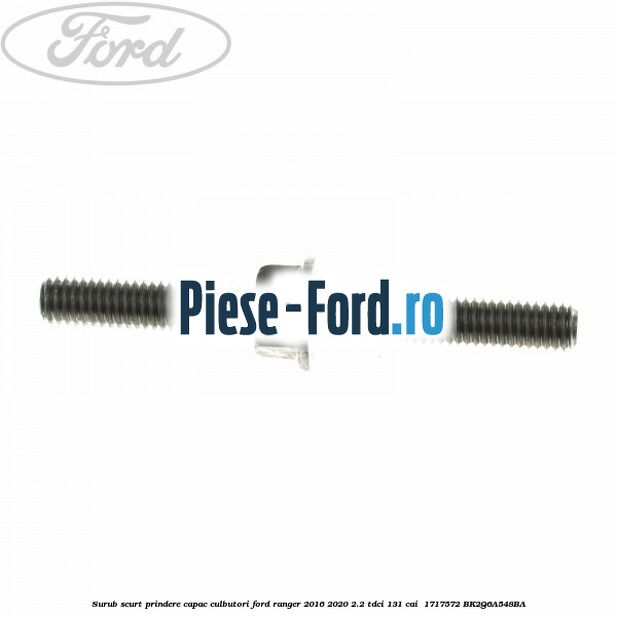 Surub scurt prindere capac culbutori Ford Ranger 2016-2020 2.2 TDCi 131 cai  #7FE0081B39