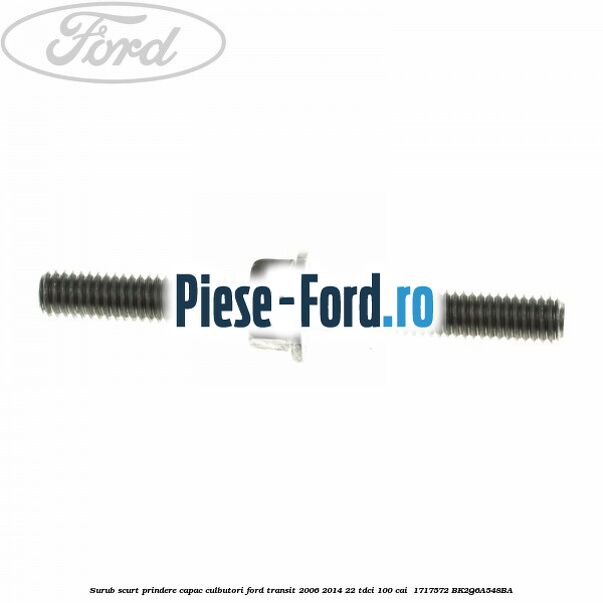 Surub scurt prindere capac culbutori Ford Transit 2006-2014 2.2 TDCi 100 cai #54A2CAF23C