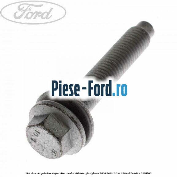Surub prindere suport ax came Ford Fiesta 2008-2012 1.6 Ti 120 cai benzina