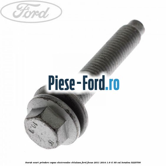 Surub scurt prindere capac electrovalve chiulasa Ford Focus 2011-2014 1.6 Ti 85 cai benzina