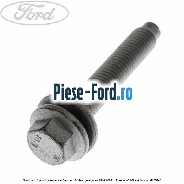 Surub scurt prindere capac electrovalve chiulasa Ford Focus 2014-2018 1.5 EcoBoost 182 cai benzina
