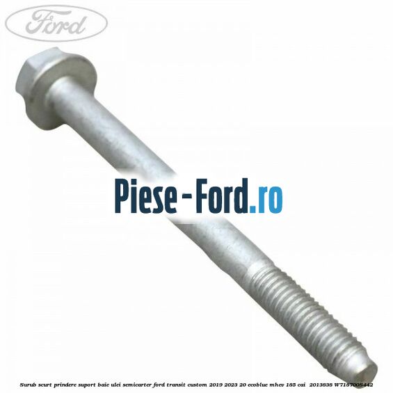 Surub scurt prindere suport baie ulei, semicarter Ford Transit Custom 2019-2023 2.0 EcoBlue mHEV 185 cai #B657EB0112