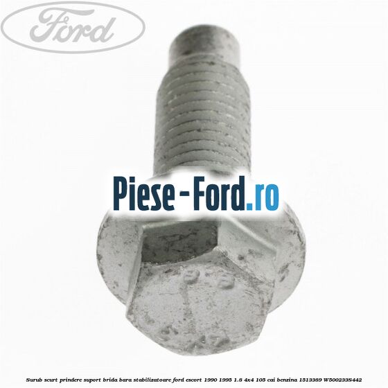 Surub scurt prindere suport brida bara stabilizatoare Ford Escort 1990-1995 1.8 4x4 105 cai benzina #551306EB1C