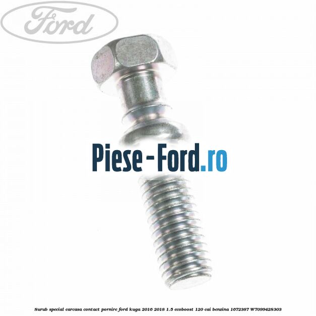 Surub special carcasa contact pornire Ford Kuga 2016-2018 1.5 EcoBoost 120 cai #9D13A363E7 Surub special carcasa contact pornire Ford Kuga 2016-2018 1.5 EcoBoost 120 cai benzina #9D13A363E7
