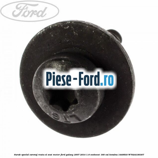 Surub special carenaj roata si scut motor Ford Galaxy 2007-2014 1.6 EcoBoost 160 cai benzina #F521A615A6