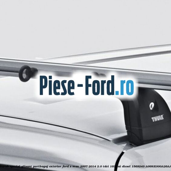 Surub special glisant portbagaj exterior Ford S-Max 2007-2014 2.0 TDCi 163 cai diesel