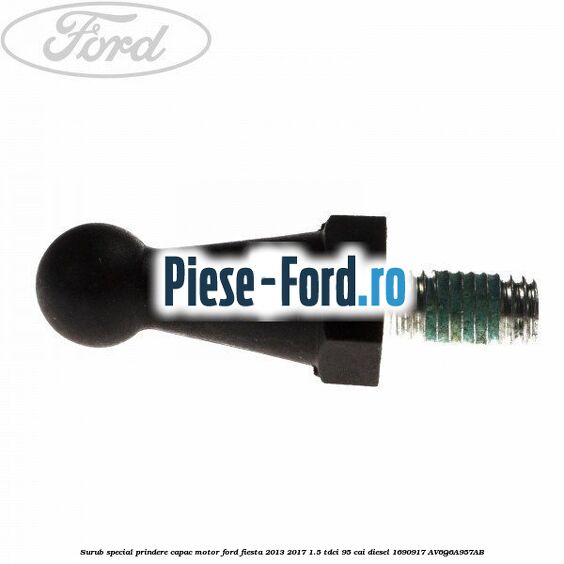 Surub special prindere capac motor Ford Fiesta 2013-2017 1.5 TDCi 95 cai diesel