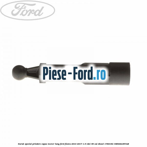 Surub special prindere capac motor, lung Ford Fiesta 2013-2017 1.5 TDCi 95 cai diesel