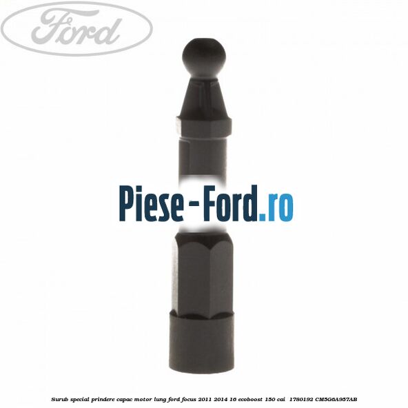 Surub special prindere capac motor lung Ford Focus 2011-2014 1.6 EcoBoost 150 cai #B4FD02DFB6