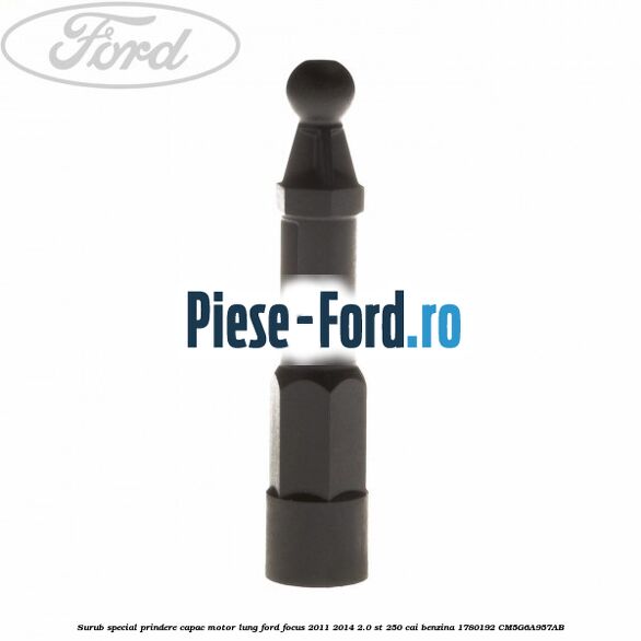 Surub special prindere capac motor, lung Ford Focus 2011-2014 2.0 ST 250 cai benzina