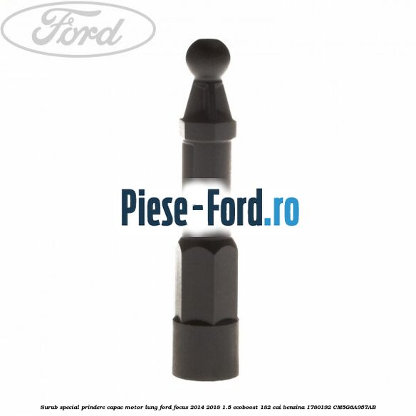Surub special prindere capac motor, lung Ford Focus 2014-2018 1.5 EcoBoost 182 cai benzina