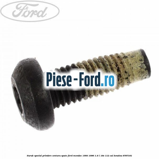 Surub special prindere centura spate Ford Mondeo 1993-1996 1.8 i 16V 112 cai benzina