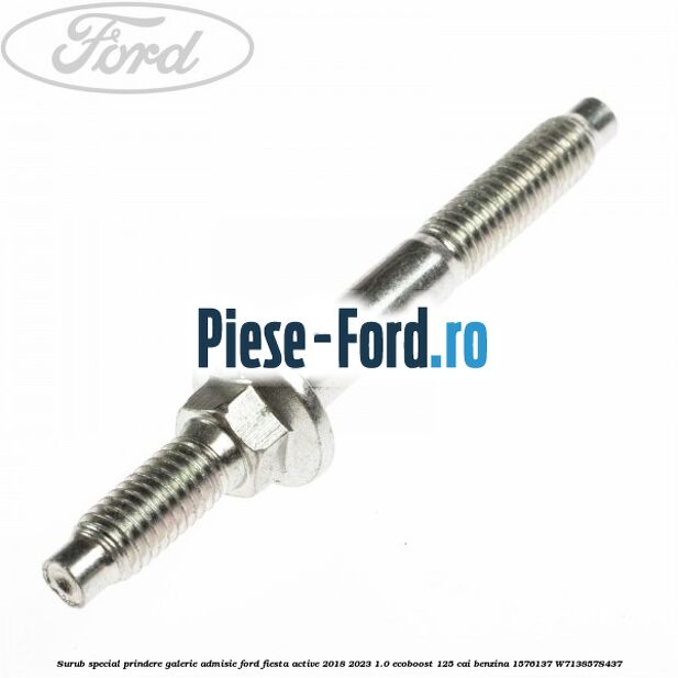Surub special prindere galerie admisie Ford Fiesta Active 2018-2023 1.0 EcoBoost 125 cai benzina #6B447ACA0C