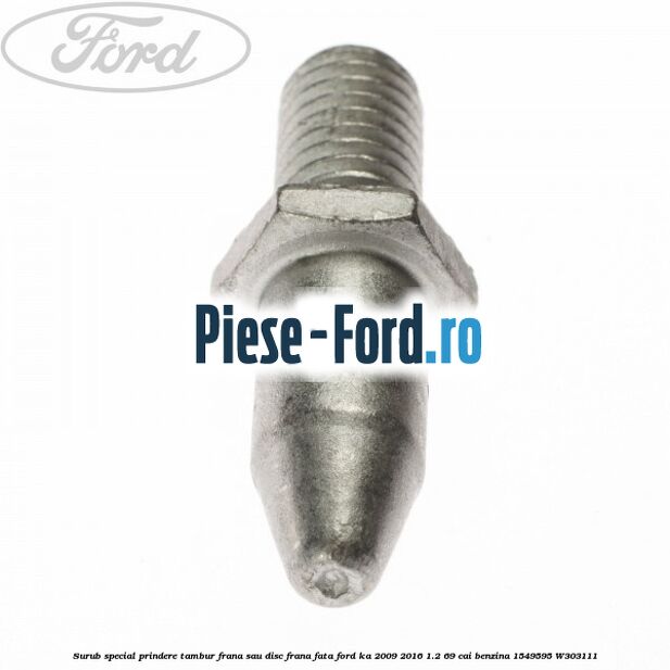 Surub prindere aparatoare tambur Ford Ka 2009-2016 1.2 69 cai benzina