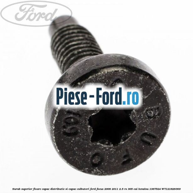 Surub superior fixare capac distributie si capac culbutori Ford Focus 2008-2011 2.5 RS 305 cai benzina