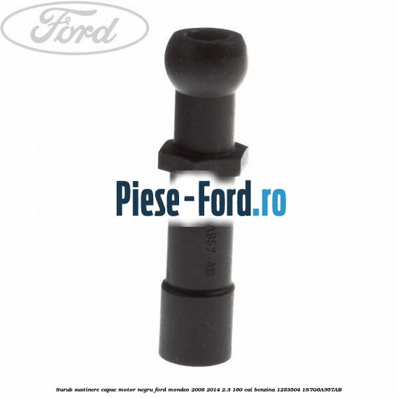 Surub sustinere capac motor negru Ford Mondeo 2008-2014 2.3 160 cai benzina