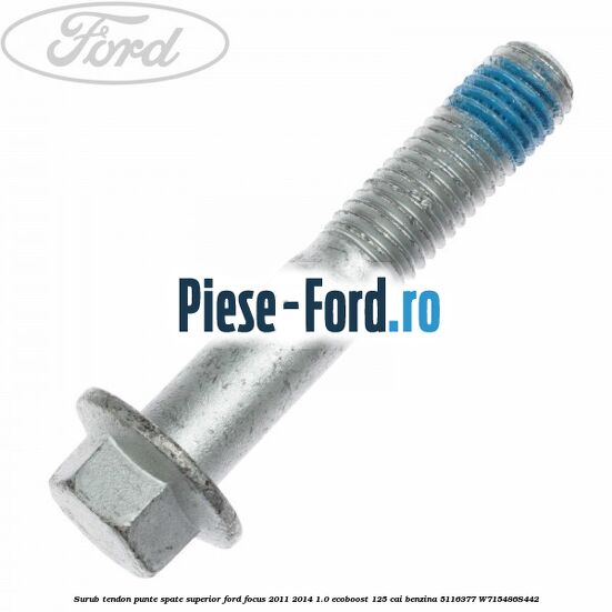 Surub tendon punte spate superior Ford Focus 2011-2014 1.0 EcoBoost 125 cai benzina #EDF9EB3DC9