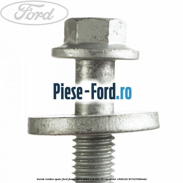 Surub tendon spate Ford Focus 2014-2018 1.6 TDCi 95 cai diesel