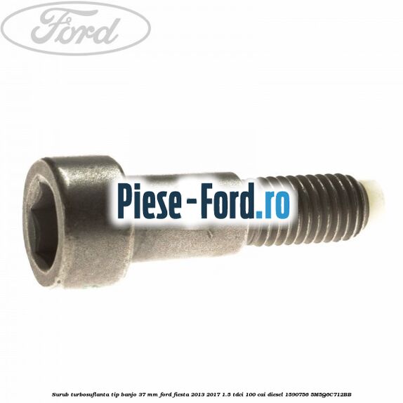 Surub turbosuflanta tip banjo 37 mm Ford Fiesta 2013-2017 1.5 TDCi 100 cai diesel #FA73EC2836